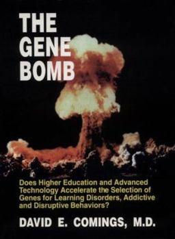 Hardcover The Gene Bomb: Does Higher Education and Advanced Technology Accelerate the Selection of Genes for Learning Disorders, Addictive and Book