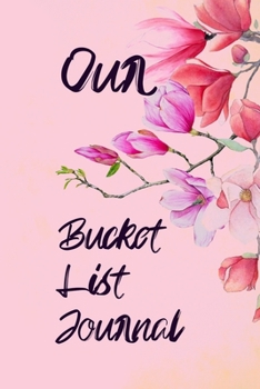 Our Bucket List Journal: 100 Bucket List Guided Prompt Journal Planner Gift For Couples Tracking Your Adventures 6x9"