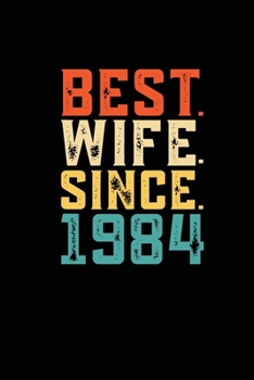 Paperback Best. Wife. Since. 1984: Weekly 100 page 6 x9 Dated Calendar Planner and Notebook For 2019-2020 Academic Year Retro 35th Wedding Anniversary no Book