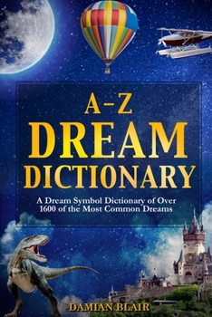 Paperback A-Z Dream Dictionary: A Dream Symbol Dictionary of Over 1600 of the Most Common Dreams Book
