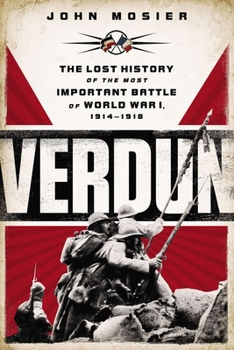 Paperback Verdun: The Lost History of the Most Important Battle of World War I, 1914-1918 Book