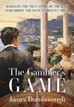 Hardcover The Gambler's Game: Based on the True Story of the Man Who Broke the Bank at Monte Carlo Book