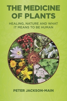 The Medicine of Plants: Healing, Nature, and What It Means to Be Human