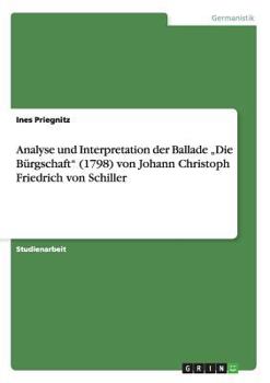 Paperback Analyse und Interpretation der Ballade "Die Bürgschaft" (1798) von Johann Christoph Friedrich von Schiller [German] Book