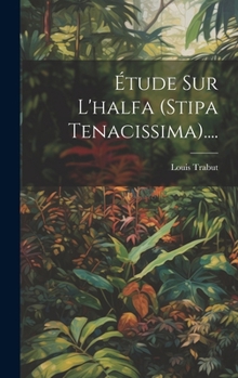 Hardcover Étude Sur L'halfa (stipa Tenacissima).... [French] Book
