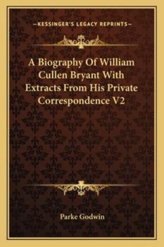 Paperback A Biography Of William Cullen Bryant With Extracts From His Private Correspondence V2 Book