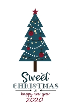 Sweet Christmas Happy New Year  2020: Notebook / Journal Gift (6x9 - 110 pages)
