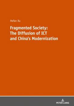 Paperback Fragmented Society: The Diffusion of ICT and China's Modernization Book