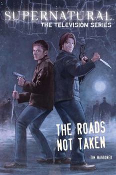 Paperback Supernatural: The Television Series: The Roads Not Taken Book