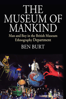 Hardcover The Museum of Mankind: Man and Boy in the British Museum Ethnography Department Book