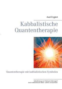 Paperback Kabbalistische Quantentherapie: Quantentherapie mit kabbalistischen Symbolen [German] Book