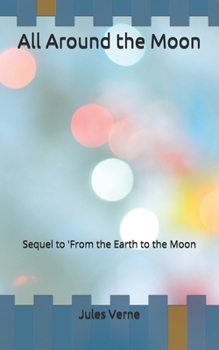 Paperback All Around the Moon: Sequel to 'From the Earth to the Moon Book