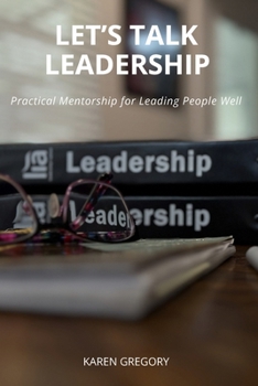 Paperback Let's Talk Leadership: Practical Mentorship for Leading People Well Book