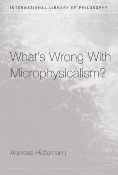 Paperback What's Wrong With Microphysicalism? Book