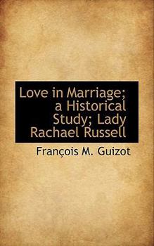 Love in Marriage; a Historical Study; Lady Rachael Russell