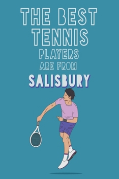 Paperback The Best Tennis Players are from Salisbury journal: 6*9 Lined Diary Notebook, Journal or Planner and Gift with 120 pages Book