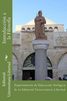 Introduccion a la Filosofia : Departamento de Educaci?n Teol?gica de la Editorial Universitaria Libertad
