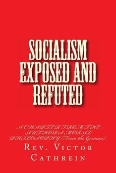 Paperback Socialism Exposed and Refuted: A CHAPTER FROM THE AUTHOR'S MORAL PHILOSOPHY [From the German]. Book