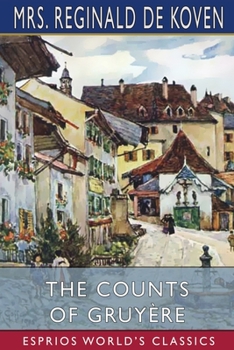 Paperback The Counts of Gruyère (Esprios Classics): Illustrated by Colonel R. Goff Book