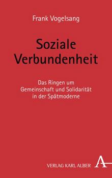 Paperback Soziale Verbundenheit: Das Ringen Um Gemeinschaft Und Solidaritat in Der Spatmoderne [German] Book