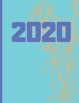 2020: Weekly & Monthly Planner Jan 1 2020 to Dec 31 2020 Weekly & Monthly Planner Calendar Views, Contacts, Notes, Daily Planner, Goals With To Do List