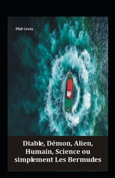 Paperback Diable, D?mon, Alien, Humain, Science ou simplement Les Bermudes [French] Book
