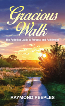 Paperback Gracious Walk: A Path That Leads to Purpose and Fulfillment Book