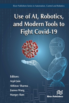 Hardcover Use of AI, Robotics, and Modern Tools to Fight Covid-19 Book