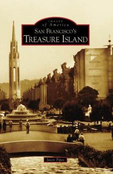 San Francisco's Treasure Island (Images of America: California) - Book  of the Images of America: San Francisco Neighbohoods