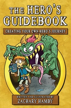 Paperback The Hero's Guidebook: Creating Your Own Hero's Journey Book