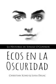 Paperback Ecos en la Oscuridad: La Historia de Sinead O'Connor [Spanish] Book