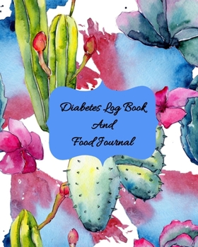 Diabetes Log Book and Food Journal: One Year Of Monitoring Your Blood Sugar To Reach Your Goals