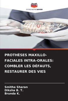 Prothèses Maxillo-Faciales Intra-Orales: Combler Les Défauts, Restaurer Des Vies