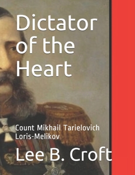 Paperback Dictator of the Heart: Count Mikhail Tarielovich Loris-Melikov Book