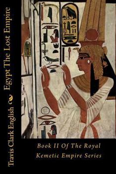 Paperback Egypt The Lost Empire: Book II Of The Royal Kemetic Empire Series Book