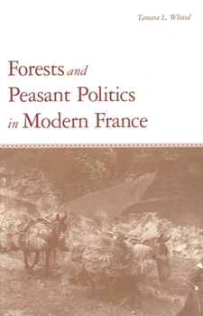 Hardcover Forests and Peasant Politics in Modern France Book