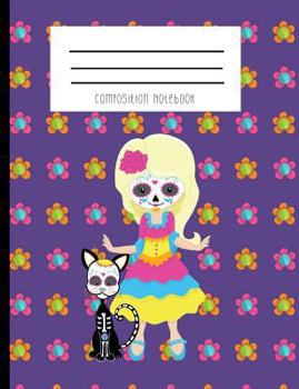 Paperback Composition Notebook: Day of the Dead Sugar Skull Girl and Cat Notebook Book