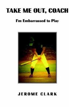 Paperback Take Me Out, Coach: I'm Embarrassed to Play Book