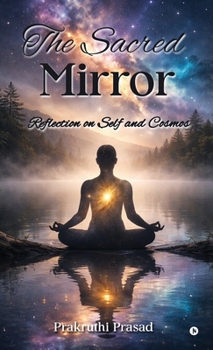 Hardcover The Sacred Mirror: Reflection on Self and Cosmos Book