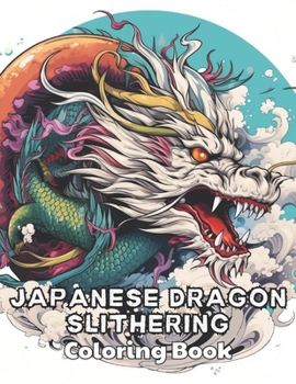 Paperback Japanese Dragon Slithering Coloring Book: High Quality and Unique Coloring Pages Book