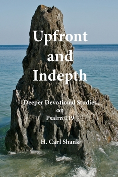 Paperback Upfront and Indepth: Deeper Devotional Studies on Psalm 119 Book