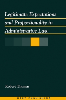 Hardcover Legitimate Expectations and Proportionality in Administrative Law Book