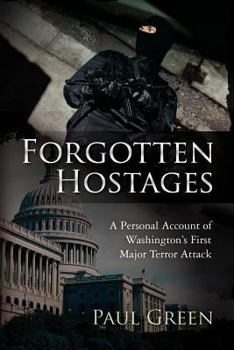 Paperback Forgotten Hostages: A Personal Account of Washington's First Major Terror Attack Book