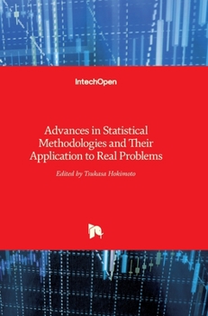Hardcover Advances in Statistical Methodologies and Their Application to Real Problems Book