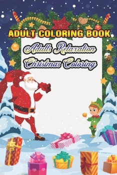 Adult Coloring Book Adults Relaxation Christmas Coloring: a beautiful colouring book with Christmas designs