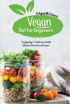 Paperback Vegan diet for beginners: Say Bye Bye to Cholesterol with Delicious Plant-Based Recipes. Book