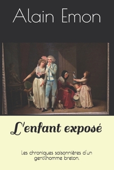 Paperback L'enfant exposé: Les chroniques saisonnières d'un gentilhomme breton. [French] Book