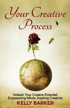 Paperback Your Creative Process: Unleash Your Creative Potential: Empowering Minds, Inspiring Creativity Book