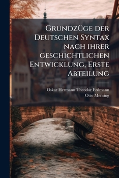 Paperback GrundzÃ1/4ge der Deutschen Syntax nach ihrer geschichtlichen Entwicklung, Erste Abteilung [German] Book