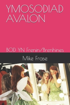 YMOSODIAD AVALON: BOD YN Frenin/Brenhines (Welsh Edition)
